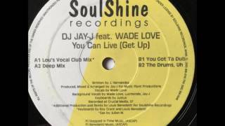 DJ Jay-J Feat Wade - Love You Can Live (Get Up) (You Got Ta Dub)