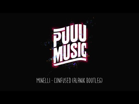 Minelli - Confused (Alanik Bootleg)