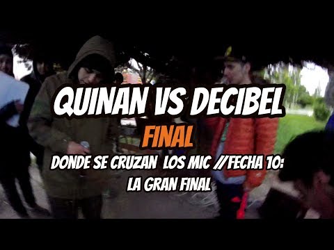 QUINAN vs DECIBEL - Final // LA GRAN FINAL// FECHA 10: Donde se Cruzan Los Mic