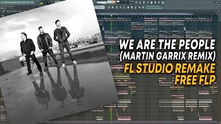 Martin Garrix - We Are The People (Ft. Bono &amp; The Edge) (Martin Garrix Remix) FREE FLP!!