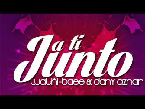 Walki Bass & Dany Aznar - Junto a tí (Radio Edit)