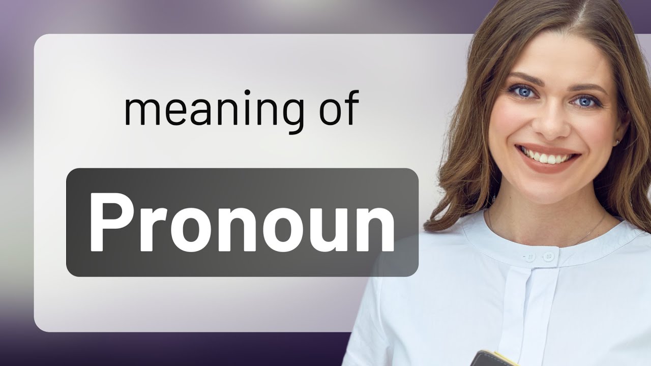 Understanding Pronouns: A Comprehensive Guide