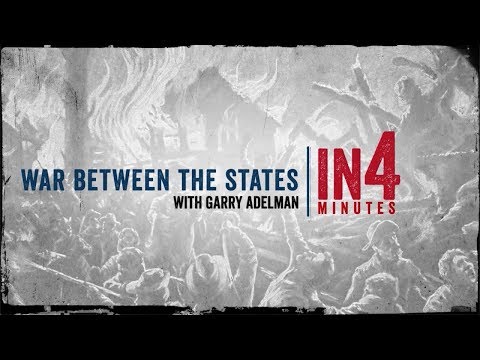 The War Between the States (A Civil War Overview): The Civil War in Four Minutes