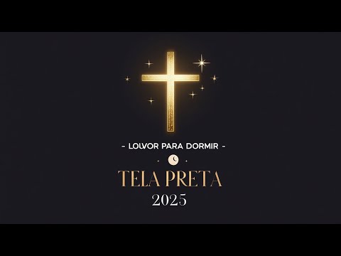 Louvor para Dormir com Paz - 2025 | Músicas Gospel Calmantes | Tela Escura (Ao Vivo)