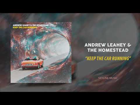 Andrew Leahey & the Homestead - Keep the Car Running (Official Audio)