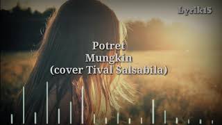 Download lagu LIRIK Mungkin-Potret (cover Tival Salsabila) mp3