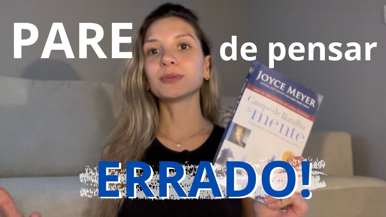 Comece a pensar certo e MUDE a sua VIDA! | lições do livro “Campo de batalha da mente”