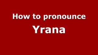 How to pronounce Yrana