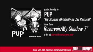 PUP - My Shadow (Originally by Jay Reatard)