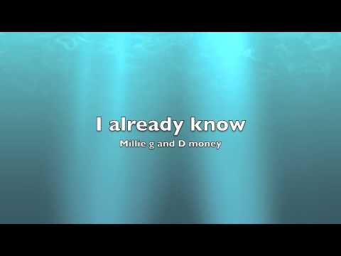 i already know-millie g and d money