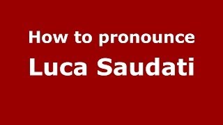 How to pronounce Luca Saudati
