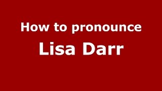How to pronounce Lisa Darr