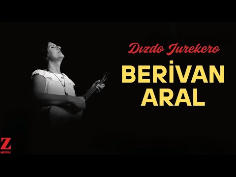 Berivan Aral - Dızdo Jurekero I Çerxde © 2019 Z Müzik