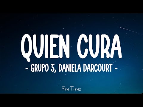 Grupo 5, Daniela Darcourt - Quien Cura (Letra\Lyrics)