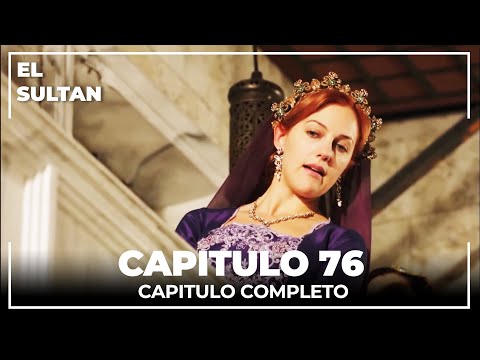 El Sultán | Capitulo 76 Completo