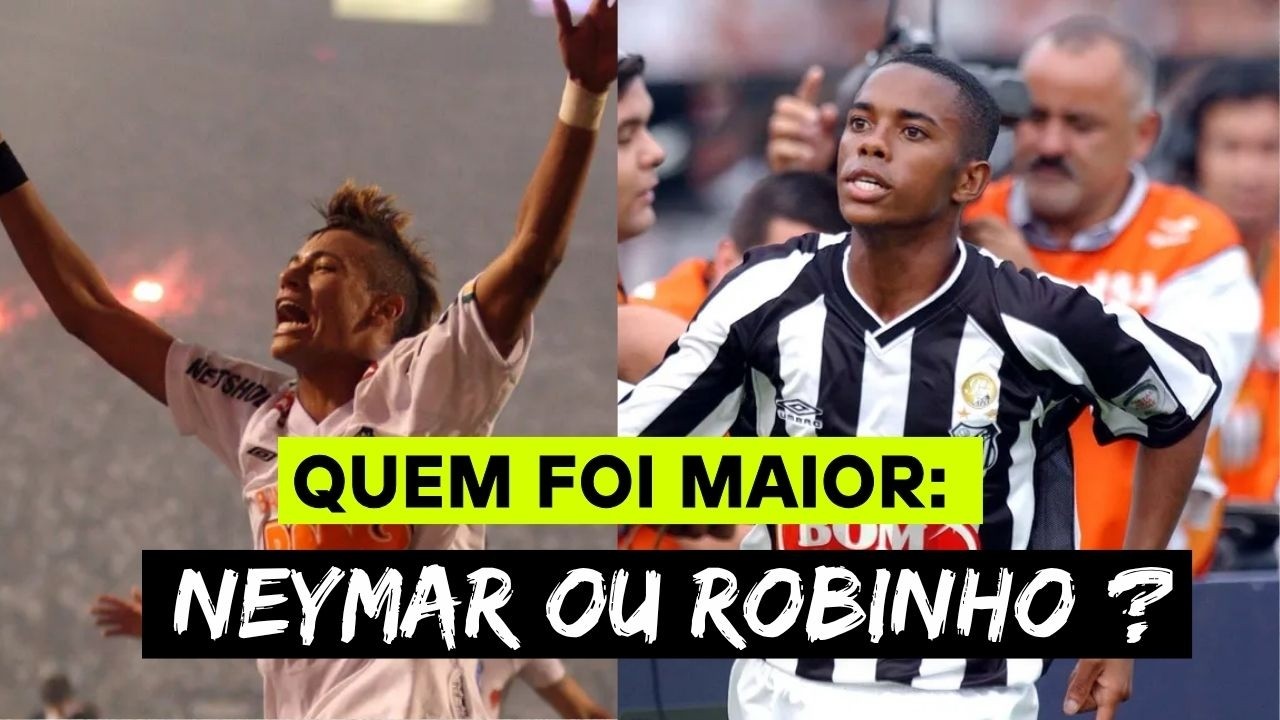 NEYMAR OU ROBINHO: QUEM FOI MAIOR?