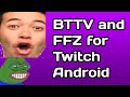 How to get BetterTTV and FFZ emotes on Twitch Android Mobile App UPDATED
