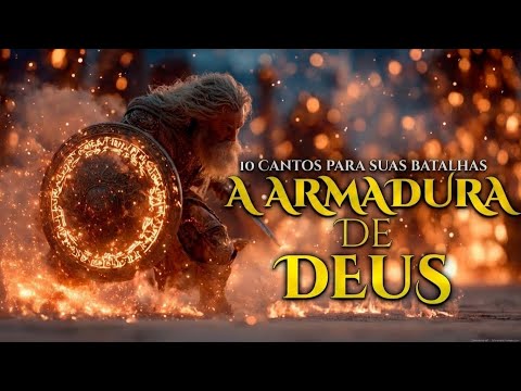 A Armadura Completa de Deus | 10 Canções para Proteger a Sua Mente e o Seu Coração | Ative Efésios 6