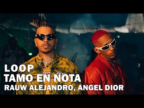 Rauw Alejandro, Angel Dior- TAMO EN NOTA 1 Hour Loop/ En Bucle