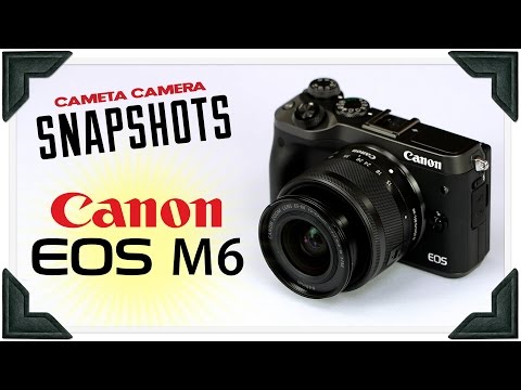 Cameta Camera SNAPSHOTS - Canon EOS M6