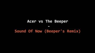 Acer vs. The Beeper - Sound Of Now (Beeper's Remix) [2002]