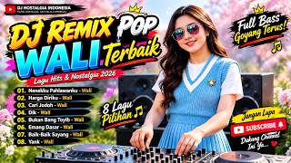 Download lagu DJ REMIX POP WALI TERBAIK 2026 🔥 Nenekku Pahlawanku, Harga Diriku, Cari Jodoh, Dik & Lagu Hits Wali mp3