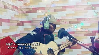 Download lagu Naff Kenanglah Aku (Cover By Herwan) mp3 Download lagu Naff Kenanglah Aku (Cover By Herwan) mp3