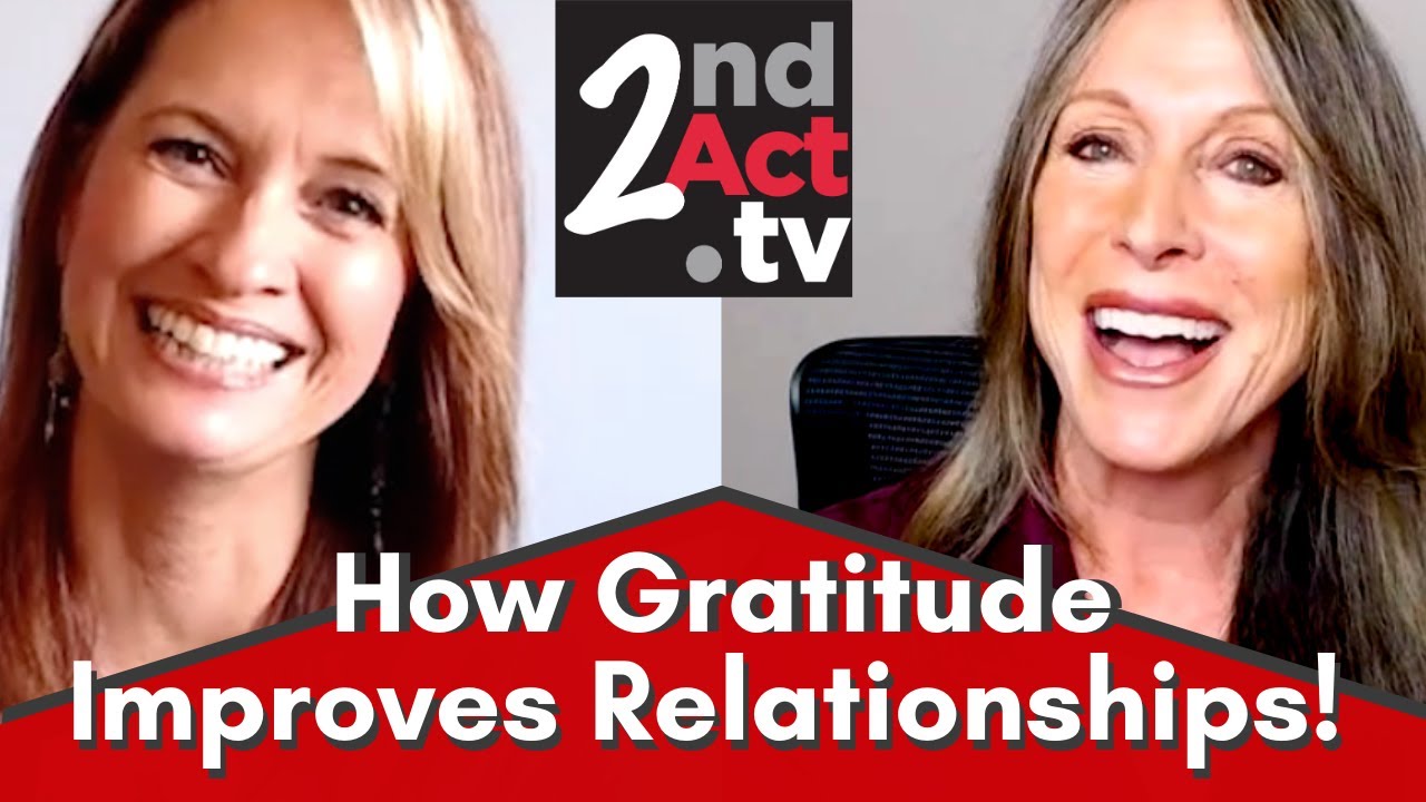 Relationships Over 50: How to Practice Gratitude to Create Better Relationships and Feel Happier!