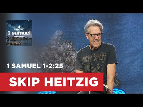 1 Samuel 1-2:25 | Skip Heitzig