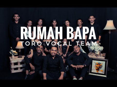 Rumah Bapa (Ke Rumah Tempat Yang Senang) - Toro Vocal Team