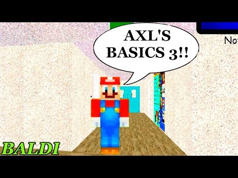 AXL'S BACK!! WITH AXL'S BASICS 3!! | Baldi's Basics in Education and Learning