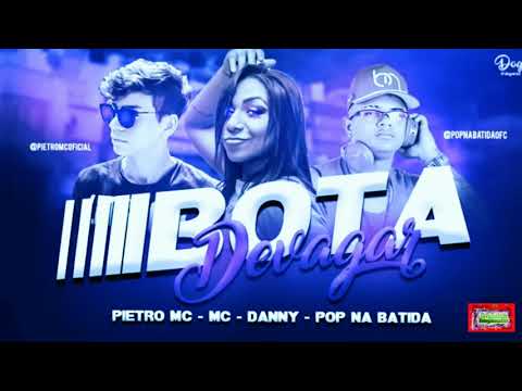 ⚪PIETRO MC, POP NA BATIDA Feat. MC DANNY - BOTA DEVAGAR - bregafunk