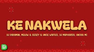 Download lagu DJ Dadaman, Mellow & Sleazy & Uncle Waffles - Ke Nakwela (Lyrics) ft. DJ Maphorisa, Uncool MC mp3