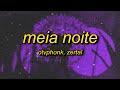 MEIA NOITE Super Slowed