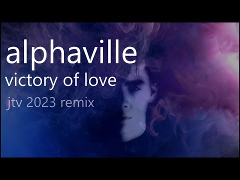 Alphaville - A Victory of Love (JTV 2023 Remix)