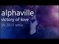Alphaville A Victory Of Love JTV 2023 Remix