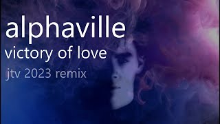 Alphaville - A Victory of Love (JTV 2023 Remix)