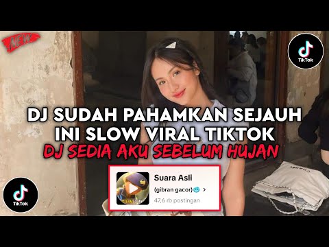 DJ SUDAH PAHAM KAN SEJAUH INI SLOW | DJ SEDIA AKU SEBELUM HUJAN  VIRAL TIKTOK TERBARU 2025