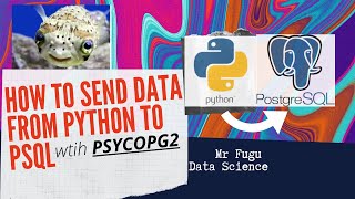 HOW TO TUTORIAL : SENDING DATA FROM PYTHON TO POSTGRESQL with psycopg2