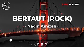 Nadin Amizah -  Bertaut (Rock) Lirik Lagu