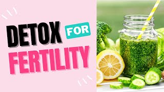 How To Detox Your Body and CONCEIVE Pregnancy Naturally