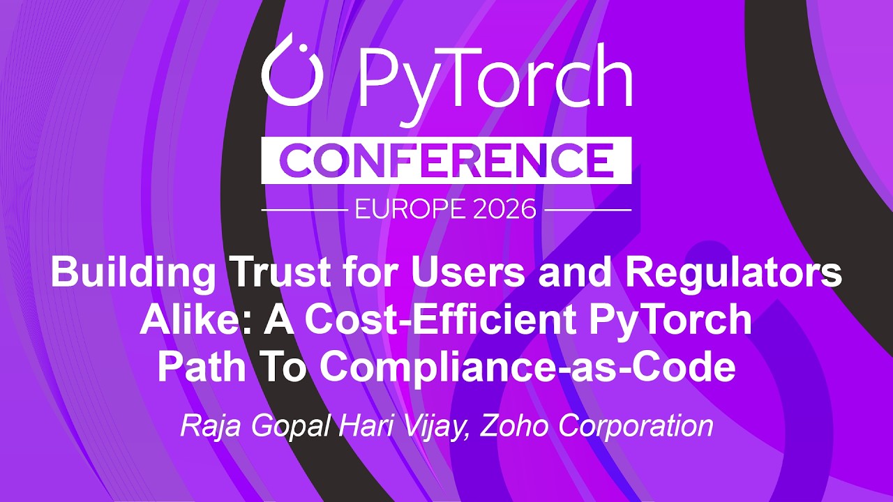 Building Trust for Users and Regulators Alike: A Cost-Efficient PyTorch Pat... Raja Gopal Hari Vijay