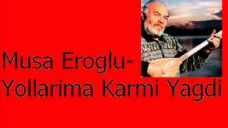 Musa Eroglu- Yollarima Karmi Yagdi