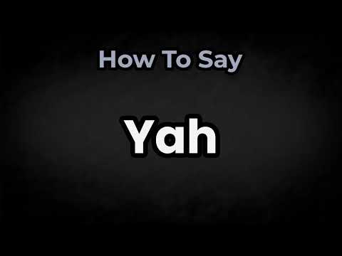 How To Pronounce Yah? (CORRECTLY) Meaning & Pronunciation