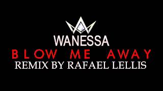 Wanessa-Blow me Away(Remix Rafael Lelis)