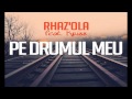 Rhaz'ola - Pe drumul meu (feat. Kriss) 