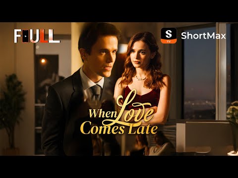 📺【FULL】 When Love Comes Late | ShortMax - Watch Dramas & Show