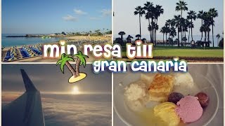 Vlogg - Min resa till Gran Canaria