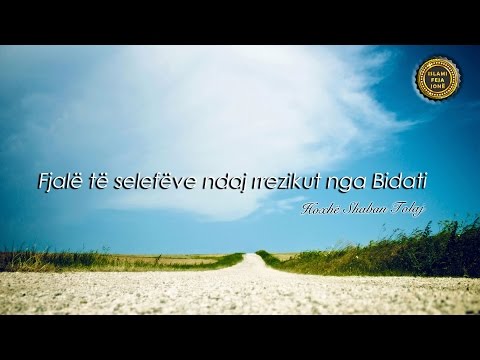 Fjalë të selefëve ndaj rrezikut nga Bidati - Shaban Tolaj
