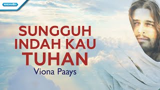Download lagu Sungguh Indah Kau Tuhan - Viona Paays (with lyric) mp3 Download lagu Sungguh Indah Kau Tuhan - Viona Paays (with lyric) mp3
